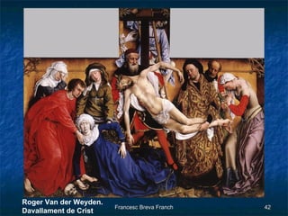 Roger Van der Weyden.  Davallament de Crist 