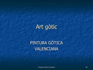 Art gòtic PINTURA GÒTICA VALENCIANA 