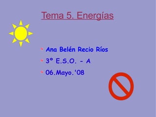 Tema 5. Energías ,[object Object],[object Object],[object Object]