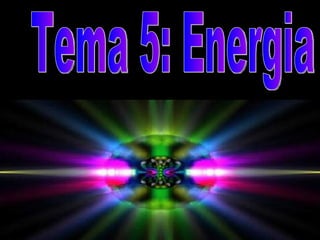 Tema 5: Energia 