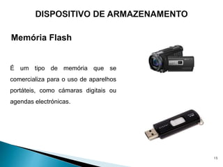 Memória Flash
É um tipo de memória que se
comercializa para o uso de aparelhos
portáteis, como cámaras digitais ou
agendas electrónicas.
15
 
