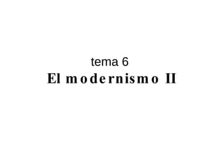 tema 6  El modernismo II 