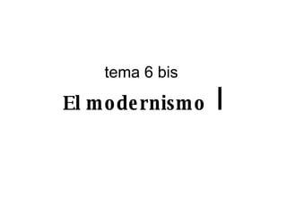 tema 6 bis  El modernismo  I 