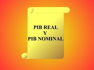 PIB REAL Y  PIB NOMINAL 