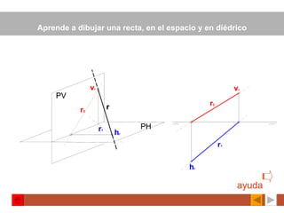 Aprende a dibujar una recta, en el espacio y en diédrico ayuda 