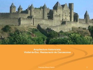 Arquitectura historicista. Viollet-le-Duc. Restauració de Carcasonne 