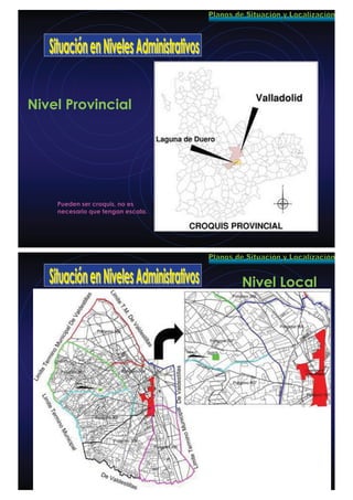 Nivel Provincial
Pueden ser croquis, no es
necesario que tengan escala.
Nivel Local
 