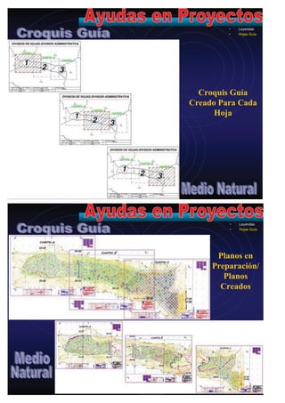 • Leyendas
• Hojas Guía
Croquis Guía
Creado Para Cada
Hoja
• Leyendas
• Hojas Guía
Planos en
Preparación/
Planos
Creados
 