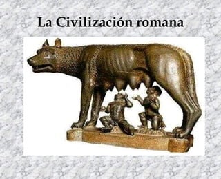 La Civilización romana 