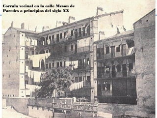 6. La sociedad españolaCorrala vecinal en la calle Mesón de
Paredes a principios del siglo XX
 