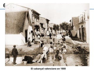 6. La sociedad española
El cabanyal valenciano en 1900
 