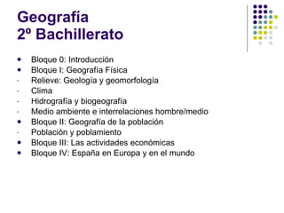 Geografía 2º Bachillerato ,[object Object],[object Object],[object Object],[object Object],[object Object],[object Object],[object Object],[object Object],[object Object],[object Object]