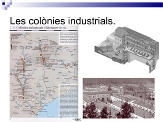 Les colònies industrials.




               DBC
 