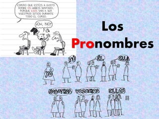 Los
Pronombres
 