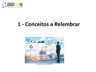 1 - Conceitos a Relembrar
 
