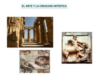 EL ARTE Y LA CREACION ARTÍSTICA
 