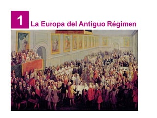 1 La Europa del Antiguo Régimen 