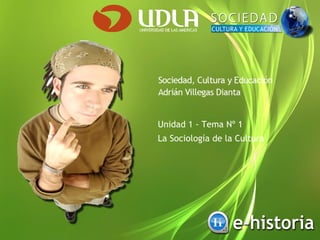 Unidad 1 - Tema Nº 1 La Sociología de la Cultura 