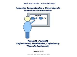 Prof. MSc. Marco Oscar Nieto Mesa




              Marzo, 2010
   Autor: Prof. MSc. Marco Oscar Nieto Mesa
 