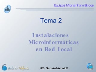 Tema 2 Instalaciones Microinformáticas en Red Local 