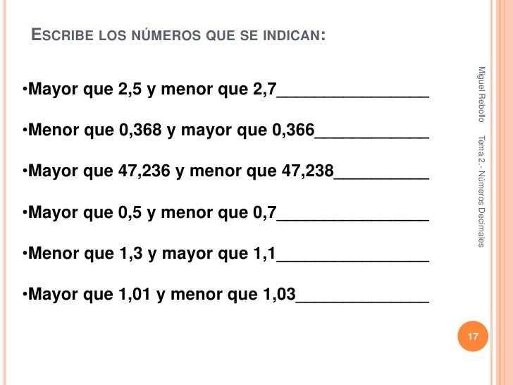 ESCRIBE LOS NÚMEROS QUE SE INDICAN:                                                  Miguel Rebollo•Mayor que 2,5 y menor ...