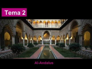 Tema 2
Al-Andalus
 