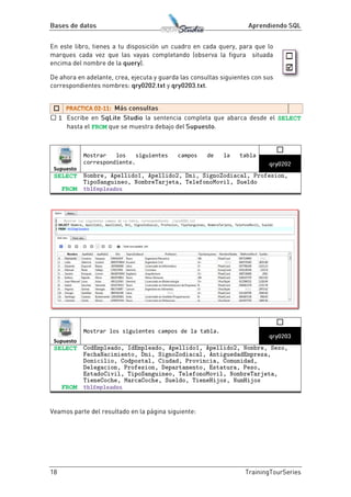 
SELECT
FROM
Supuesto
Mostrar los siguientes campos de la tabla
correspondiente.

SELECT
FROM tblEmpleados
Supuesto
Mostrar los siguientes campos de la tabla.

SELECT
FROM tblEmpleados
 