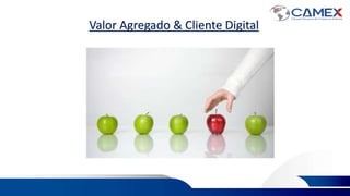 Valor Agregado & Cliente Digital
 