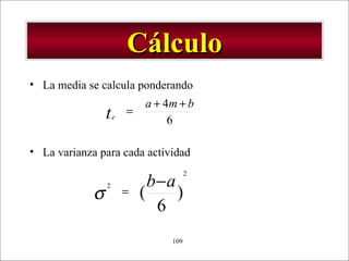 Cálculo La media se calcula ponderando  La varianza para cada actividad 