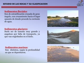 ESTUDIO DE LAS ROCAS Y SU CLASIFICACION 
Los minerales mas comunes que componen a estas rocas, además de los otros mineral...