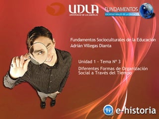 Unidad 1 - Tema Nº 3 Diferentes Formas de Organización Social a Través del Tiempo 