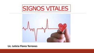 SIGNOS VITALES
Lic. Leticia Flores Terrones
 