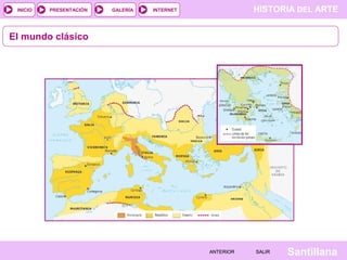 INICIO

PRESENTACIÓN

GALERÍA

HISTORIA DEL ARTE

INTERNET

El mundo clásico

ANTERIOR

SALIR

Santillana

 