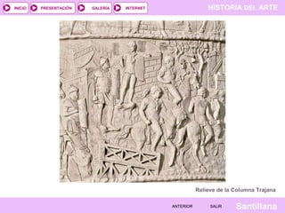 INICIO

PRESENTACIÓN

GALERÍA

HISTORIA DEL ARTE

INTERNET

Relieve de la Columna Trajana
ANTERIOR

SALIR

Santillana

 