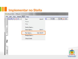 Implementar no Stella
fluxos
auxiliares
relações
 