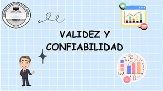 VALIDEZ Y
CONFIABILIDAD
 