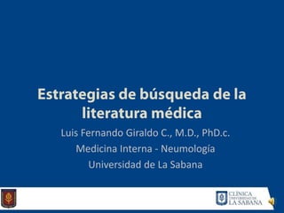 Luis Fernando Giraldo C., M.D., PhD.c.
Medicina Interna - Neumología
Universidad de La Sabana

 