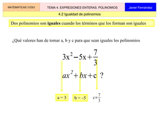 al sustituir las letras por números dados y hacer las operaciones indicadas