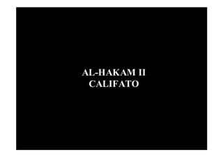 AL-HAKAM II
 CALIFATO
 