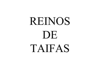REINOS
  DE
TAIFAS
 