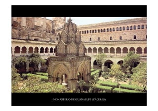 MONASTERIO DE GUADALUPE (CÁCERES)
 
