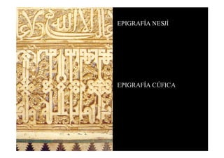 EPIGRAFÍA NESJÍ




EPIGRAFÍA CÚFICA
 