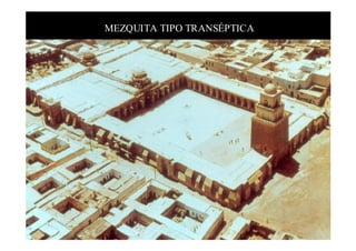 MEZQUITA TIPO TRANSÉPTICA
 