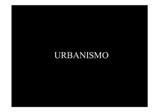 URBANISMO
 