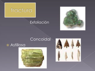Exfoliación



                Concoidal
   Astillosa
 