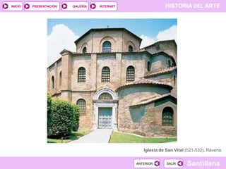 INICIO

PRESENTACIÓN

GALERÍA

HISTORIA DEL ARTE

INTERNET

Iglesia de San Vital (521-532), Rávena.
ANTERIOR

SALIR

Santillana

 