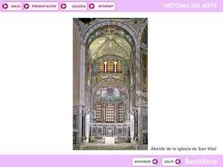 INICIO

PRESENTACIÓN

GALERÍA

HISTORIA DEL ARTE

INTERNET

Ábside de la iglesia de San Vital
ANTERIOR

SALIR

Santillana

 