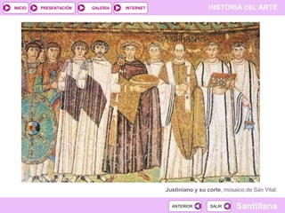 INICIO

PRESENTACIÓN

GALERÍA

HISTORIA DEL ARTE

INTERNET

Justiniano y su corte, mosaico de San Vital.
ANTERIOR

SALIR

Santillana

 