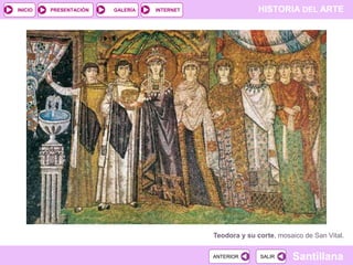 INICIO

PRESENTACIÓN

GALERÍA

HISTORIA DEL ARTE

INTERNET

Teodora y su corte, mosaico de San Vital.
ANTERIOR

SALIR

Santillana

 
