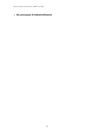 Prova accés universitat. CFAM "La Pau "




 Els processos d’industrialització




                                          3
 